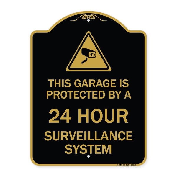 This Garage Is Protected by 24 Hour Surveillance System, Black & Gold Alum, 18" H, BG-1824-22817